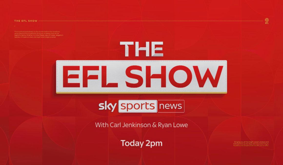 The EFL Show Airs on Sky Sports News at 2pm