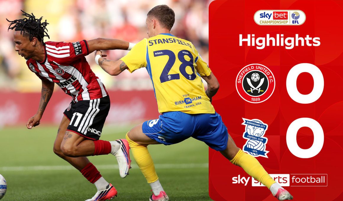 Championship Highlights: Sheffield United and Birmingham Draw 0-0